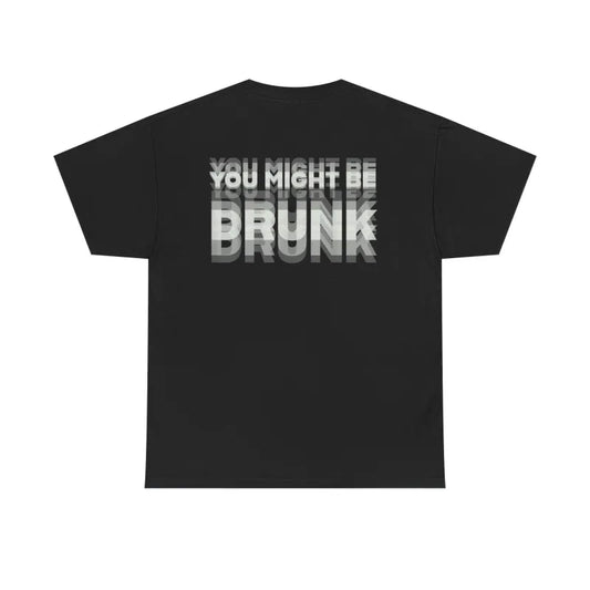 You Might Be Drunk T-Shirt